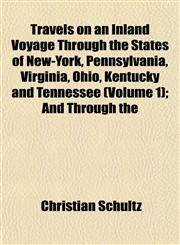 Travels on an Inland Voyage Through the States of New-York, Pennsylvania, Virginia, Ohio, Kentucky and Tennessee (Volume 1); And Through the,1153191547,9781153191548
