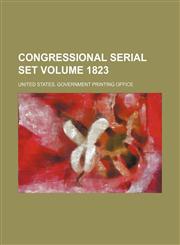 Congressional serial set Volume 1823,113090220X,9781130902204