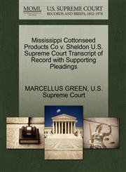 Mississippi Cottonseed Products Co v. Sheldon U.S. Supreme Court Transcript of Record with Supporting Pleadings,1270276093,9781270276098