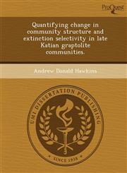 Quantifying change in community structure and extinction selectivity in late Katian graptolite communities.,1249086345,9781249086345