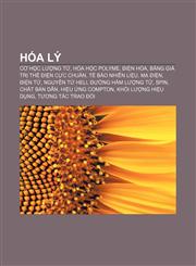 Hóa lý Cơ học lượng tử, Hóa học polyme, Điện hóa, Bảng giá trị thế điện cực chuẩn, Tế bào nhiên liệu, Mạ điện, Điện tử, Nguyên tử heli,123387098X,9781233870981