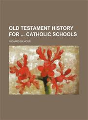 Old Testament History for Catholic Schools,1151705160,9781151705167