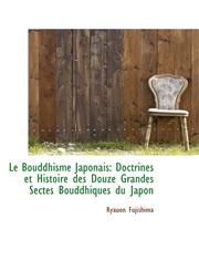 Le Bouddhisme Japonais Doctrines et Histoire des Douze Grandes Sectes Bouddhiques du Japon,110356739X,9781103567393