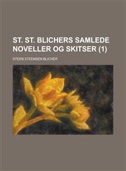 St. St. Blichers Samlede Noveller Og Skitser (1),1234504685,9781234504687