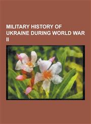 Military History of Ukraine During World War II The Holocaust in Ukraine, Ukrainian Insurgent Army, Babi Yar, Hans Frank, General Government, Einsatz,123059535X,9781230595351