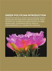 Greek politician Introduction Panagiotis Fasoulas, Apostolos Kaklamanis, Kostas Skandalidis, Miltiadis Evert, Dimitris Sioufas,1157470963,9781157470960