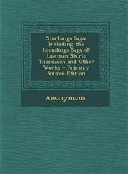 Sturlunga Saga Including the Islendinga Saga of Lawman Sturla Thordsson and Other Works - Primary Source Edition,1295581558,9781295581559