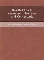 Health Effects Assessment for Zinc and Compounds,1248987489,9781248987483