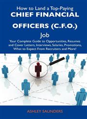 How to Land a Top-Paying Chief Financial Officers (C.F.O.) Job Your Complete Guide to Opportunities, Resumes and Cover Letters, Interviews, Salaries,,1486104738,9781486104734