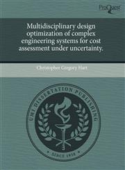 Multidisciplinary design optimization of complex engineering systems for cost assessment under uncertainty.,1244760404,9781244760400