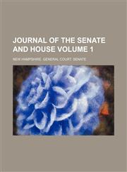 Journal of the Senate and House Volume 1,115389839X,9781153898393