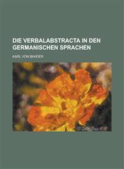Die Verbalabstracta in Den Germanischen Sprachen,1234876000,9781234876005