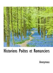 Historiens Poëtes et Romanciers,1115785583,9781115785587
