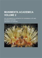 Munimenta Academica; Or, Documents Illustrative of Academical Life and Studies at Oxford Volume 2,1154762289,9781154762280