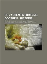 de Jansenismi Origine, Doctrina, Historia,1235564207,9781235564208