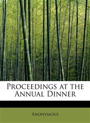 Proceedings at the Annual Dinner,1241627320,9781241627324