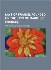 Lays of France. Founded on the lays of Marie [de France],1236661532,9781236661531