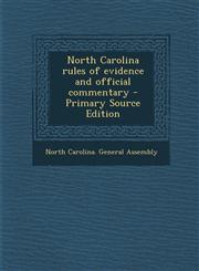 North Carolina Rules of Evidence and Official Commentary - Primary Source Edition,1295545357,9781295545353