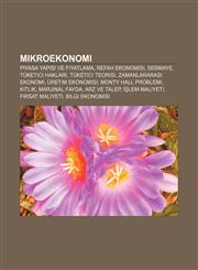 Mikroekonomi Piyasa yapısı ve fiyatlama, Refah ekonomisi, Sermaye, Tüketici hakları, Tüketici teorisi, Zamanlararası ekonomi, Üretim ekonomisi,1232930555,9781232930556