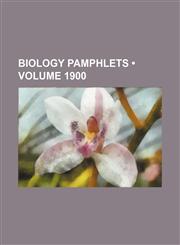 Biology Pamphlets (Volume 1900),1154156230,9781154156232