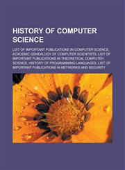 History of computer science List of important publications in computer science, Academic genealogy of computer scientists,1233159054,9781233159055