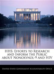 HHS Efforts to Research and Inform the Public about Nonoxynol-9 and HIV,1240695160,9781240695164