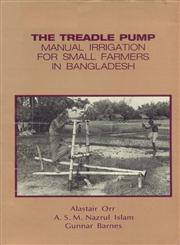 The Treadle Pump : Manual Irrigation for Small Farmers in Bangladesh Reprint