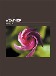 Weather Flood, Santa Ana winds, Fog, Air, Frost, Thunder, Shipping Forecast, Wind chill, Space weather, Heat index,1157671861,9781157671862