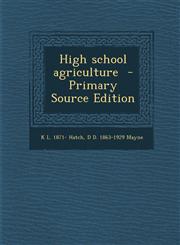 High School Agriculture - Primary Source Edition,129534520X,9781295345205