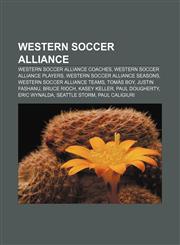 Western Soccer Alliance Western Soccer Alliance coaches, Western Soccer Alliance players, Western Soccer Alliance seasons,1157994024,9781157994022