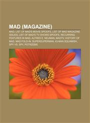 Mad (magazine) Mad, List of Mad's movie spoofs, List of Mad Magazine issues, List of Mad's TV shows spoofs, Recurring features in Mad,115668255X,9781156682555