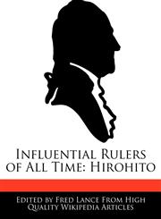 Influential Rulers of All Time Hirohito,1286373212,9781286373217
