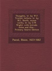 Thoughts, Tr. by W.F. Trotter Letters, Tr. by M.L. Booth, Minor Works, Tr. by O.W. Wight: With Introds. Notes and Illus - Primary Source Edition,1293661341,9781293661345