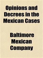 Opinions and Decrees in the Mexican Cases,1151766593,9781151766595