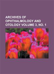 Archives of Ophthalmology and Otology Volume 3, No. 1,1234147440,9781234147440