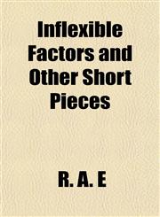 Inflexible Factors and Other Short Pieces,1155078268,9781155078267
