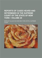 Reports of Cases Heard and Determined in the Supreme Court of the State of New York (Volume 29),1154328279,9781154328271