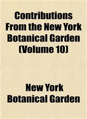Contributions From the New York Botanical Garden (Volume 10),1152882333,9781152882331