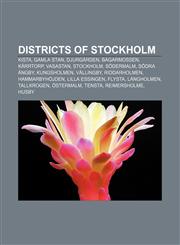 Districts of Stockholm Kista, Gamla stan, Djurgården, Bagarmossen, Kärrtorp, Vasastan, Stockholm, Södermalm, Södra Ängby, Kungsholmen,115534779X,9781155347790