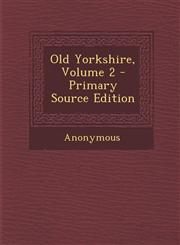 Old Yorkshire, Volume 2,1289760624,9781289760625