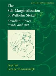 The Self-Marginalization of Wilhelm Stekel Freudian Circles Inside and Out,0387326995,9780387326993