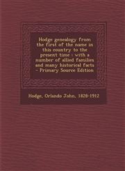 Hodge Genealogy from the First of the Name in This Country to the Present Time With a Number of Allied Families and Many Historical Facts - Primary S,1294747444,9781294747444
