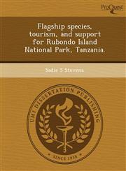 Flagship species, tourism, and support for Rubondo Island National Park, Tanzania.,1249900018,9781249900016