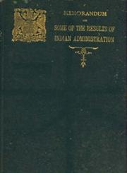 East India (Fifty Years Administration) : Memorandum on Some of the Results of Indian Administration During the Past Fifty Years of British Rule in India - Presented to Both Houses of Parliament by command of His Majesty