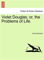 Violet Douglas; or, the Problems of Life.,1241201730,9781241201739