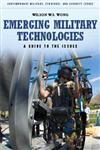 Emerging Military Technologies A Guide to the Issues,0313396132,9780313396137