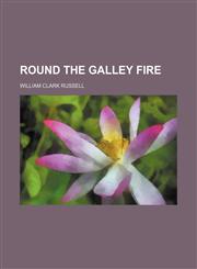 Round the Galley Fire,1150285427,9781150285424
