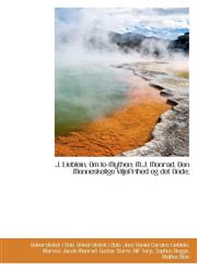 J. Lieblein, Om Io-Mythen M.J. Monrad, Den Menneskelige Viljefrihed og det Onde;,1113128348,9781113128348