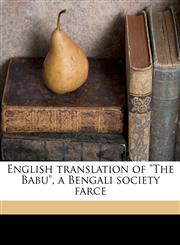 English translation of "The Babu", a Bengali society farce,1177158043,9781177158046