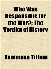 Who Was Responsible for the War?; The Verdict of History,1152845330,9781152845336